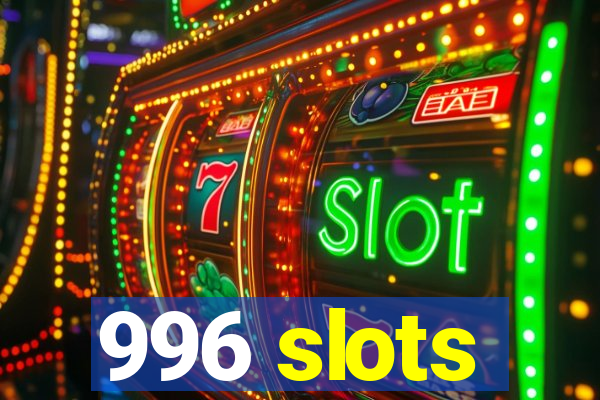 996 slots